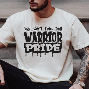 You cant hide that warrior pride tee